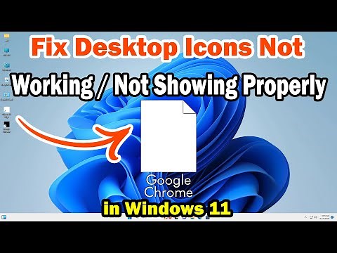 How to Fix Desktop Icons Not Working / Not Showing Properly in Windows 11