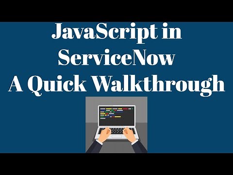 JavaScript in #ServiceNow | A Quick Walkthrough | ServiceNow JavaScript Tutorial