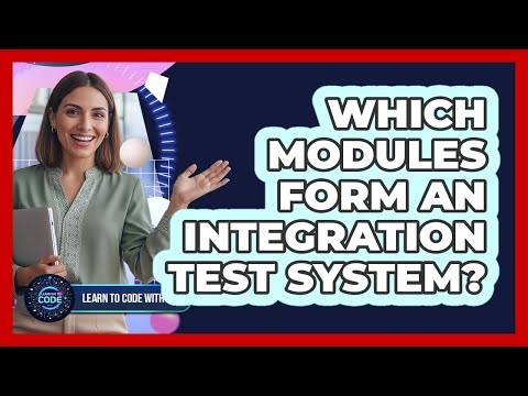 Which Modules Form An Integration Test System?