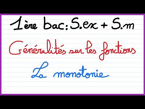 1ère bac S.ex et Sm :Généralités sur les fonctions : La monotonie (fonction croissante-décroissante)