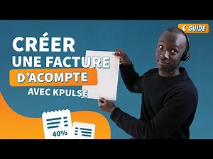 Créer une facture d'acompte - Le Guide