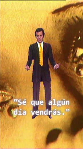 Julio Iglesias “Sé que algún día vendrás ”