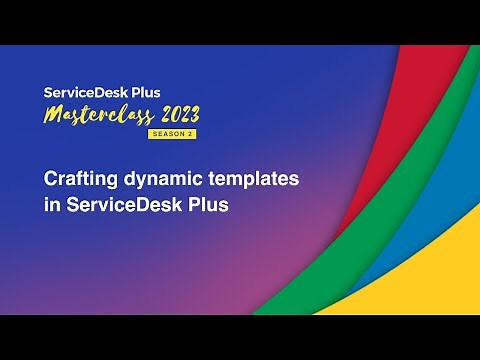 S2E1: Designing dynamic custom templates in ServiceDesk Plus - Masterclass 2023
