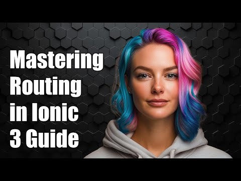 Mastering Routing in Ionic 3: A Complete Guide for Developers