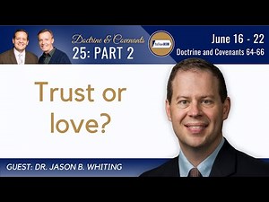 Doctrine & Covenants 64-66 Part 2 • Dr. Jason Whiting • June 16-22 • Come Follow Me