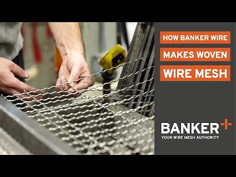 How Banker Wire Makes Woven Wire Mesh