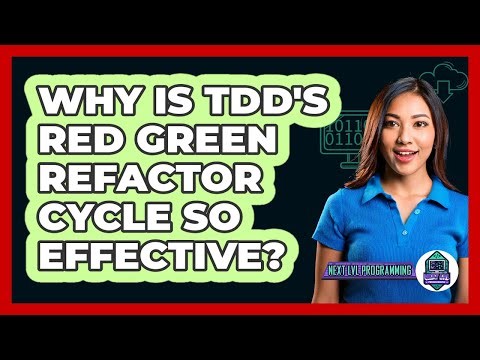 Why Is TDD's Red Green Refactor Cycle So Effective? - Next LVL Programming