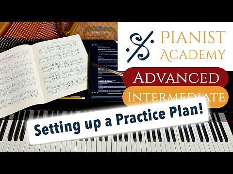 How to Set Up a Practice Plan | Intermediate / Advanced Piano Lesson | Pianist Academy