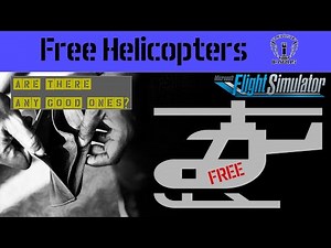 Free Helicopters for MSFS - Are they any good?