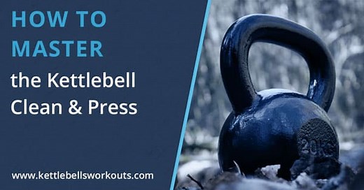 Kettlebell Clean and Press: Build Strength, Power & Endurance