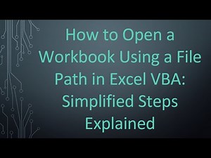 How to Open a Workbook Using a File Path in Excel VBA: Simplified Steps Explained