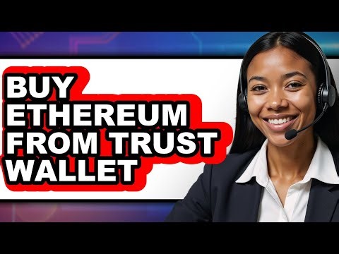 How To Buy Ethereum From Trust Wallet - Full Guide