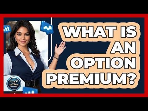 What Is An Option Premium?