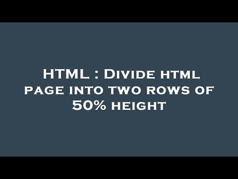 HTML : Divide html page into two rows of 50% height