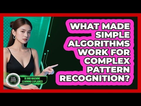 What Made Simple Algorithms Work For Complex Pattern Recognition?