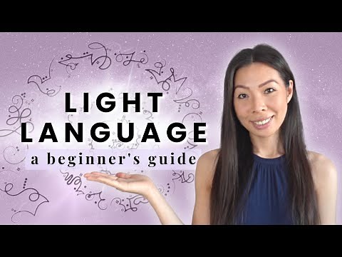 LIGHT LANGUAGE 101: What Is It, How to Understand It & More