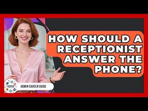 How Should A Receptionist Answer The Phone? - Admin Career Guide