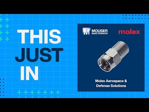 Molex Aerospace & Defense Solutions: This Just In | Mouser Electronics