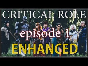 Critical Role Enhanced | Campaign 1 Episode 1