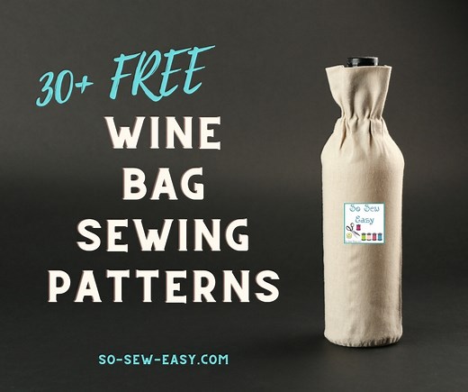 30  FREE Wine Bag Sewing Patterns & Tutorials | So Sew Easy