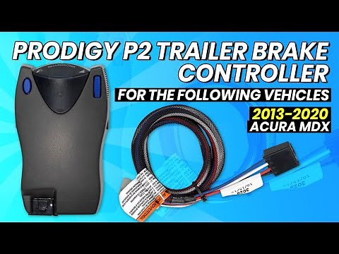 Overview Tekonsha Prodigy P2 Brake Control For 2013-2020 Acura MDX w Plug & Play Wiring & Controller