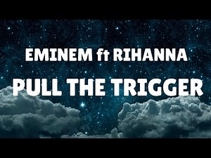 Eminem ft Rihanna - Pull The Trigger (Song Lyrics)