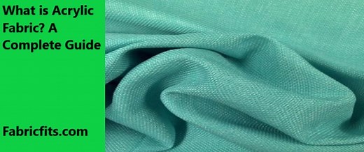 What is Acrylic Fabric? How is Made, Uses, Pros Cons [A to Z]