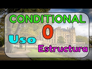 CONDITIONAL 0. Use and structure, with examples.