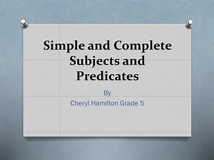 Simple and Complete Subjects and Predicates - SlideServe