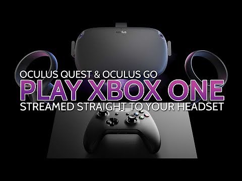 Play Xbox One in VR on Oculus Quest (& Go) via OneCast & SideQuest