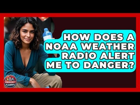 How Does A NOAA Weather Radio Alert Me To Danger? - Your Emergency Planner