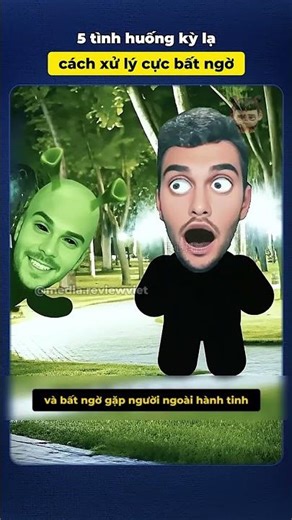 5 tình huống kỳ lạ & cách xử lý cực bất ngờ!