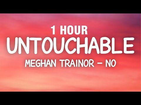 [1 HOUR] Meghan Trainor - No (Lyrics) Untouchable
