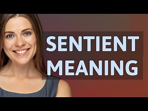Sentient | meaning of Sentient