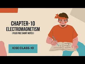 CHAPTER-10 : ELECTROMAGNETISM | ICSE Class 10 | Explanation and free notes