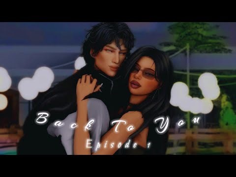 Back To You ✨| Sims 4 Love Story | EP. 1