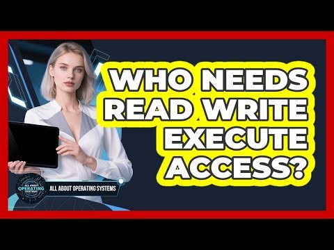 Who Needs Read Write Execute Access?