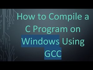 How to Compile a C Program on Windows Using GCC