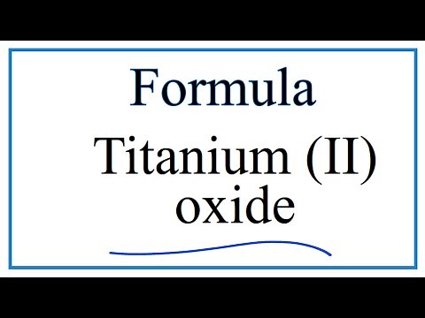 How to Write the Formula for Titanium (II) oxide