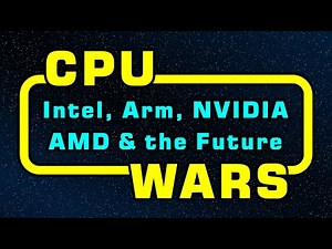 CPU Wars: Intel, Arm, NVIDIA, AMD & the Future