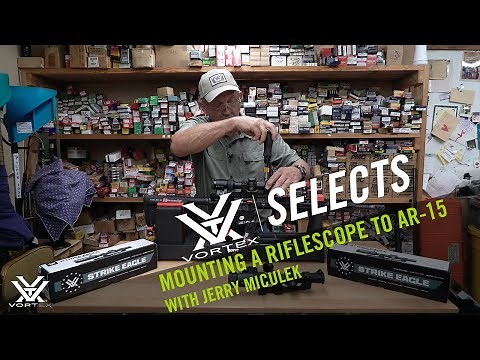 Complete Guide to Mounting a Riflescope to an AR-15 ft. Jerry Miculek | Vortex Selects