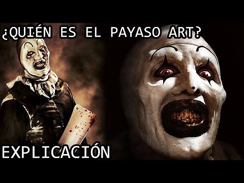 ¿Quién es el Payaso Art? EXPLICACIÓN | El Payaso Art o Art The Clown y su Origen EXPLICADO