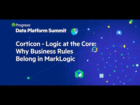 Corticon - Logic at the Core: Why Business Rules Belong in the MarkLogic Platform