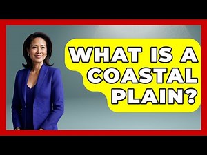 What Is A Coastal Plain? - The Geography Atlas