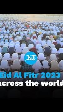 Eid al Fitr 2023: Around the world | How Eid is being celebrated 2023
