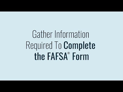Gather Information Required To Complete the FAFSA® Form