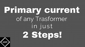 How to calculate Primary current of any transformer in just 2 steps! - TheElectricalGuy