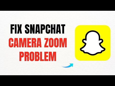 How to Fix Snapchat Camera Zoom Problem – Full Guide