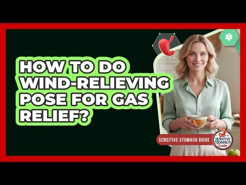 How To Do Wind-Relieving Pose For Gas Relief?