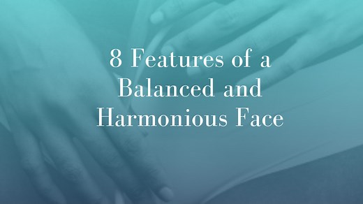9 Features of a Balanced & Harmonious Face